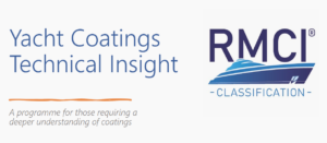 Yacht Coatings Technical Insight: A programme for those requiring a deeper understanding of coatings. RMCI.